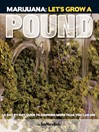 Marijuana: Let's Grow a Pound (eBook): A Day by Day Guide to Growing More Than You Can Use